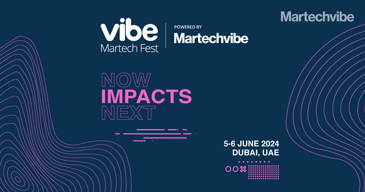 What’s New with Dubai’s Vibe Martech Fest 2024?