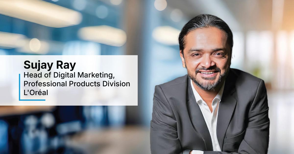 In Conversation with Sujay Ray, Head of Digital Marketing, Professional Products Division at L'Oréal