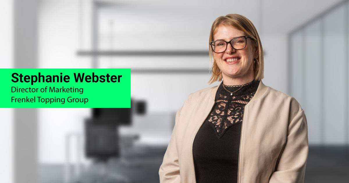 In Conversation with Stephanie Webster, Marketing Director at Frenkel Topping Group