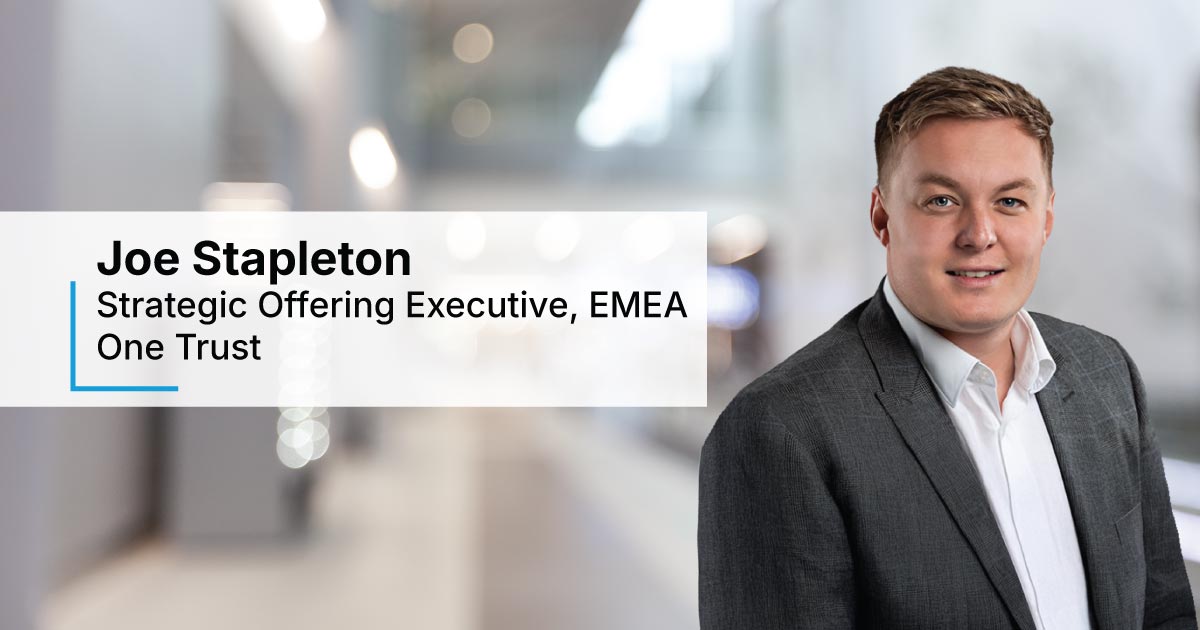 In Conversation with Joe Stapleton, Strategic Offering Executive, EMEA, One Trust