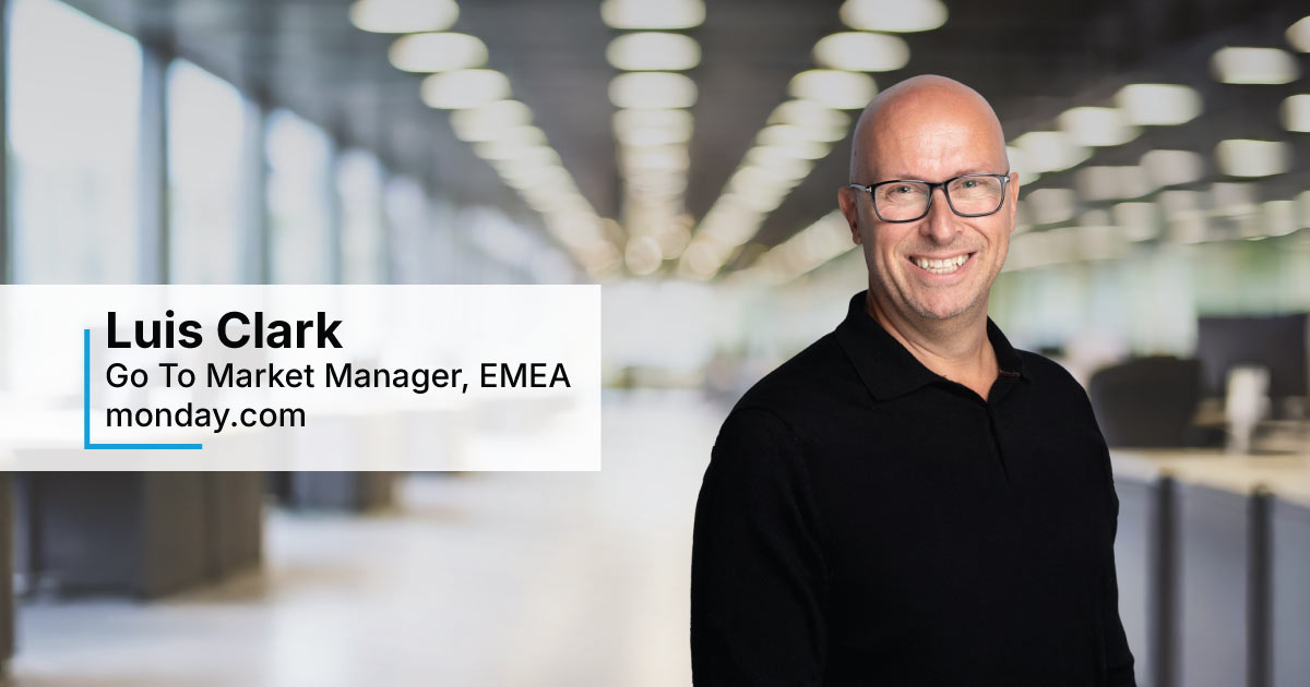 In Conversation with Luis Clark, GTM Manager, EMEA, monday.com