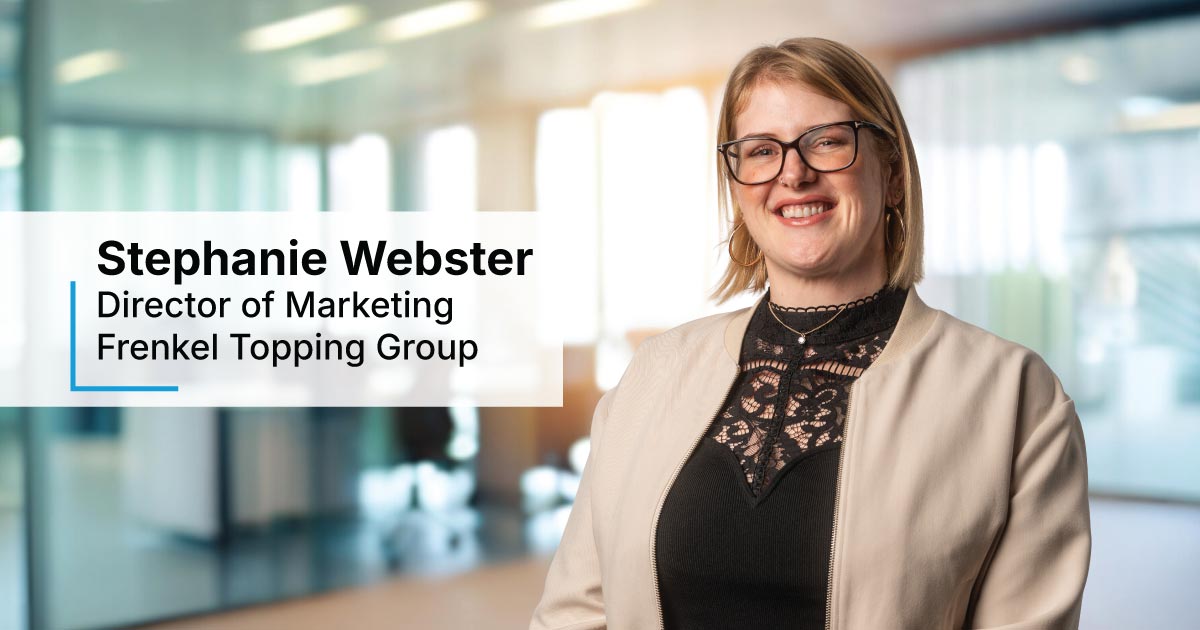 In Conversation with Stephanie Webster, Marketing Director at Frenkel Topping Group