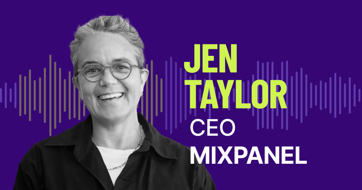 Mixpanel’s CEO Jen Taylor on Turning Technology into Measurable Business Growth