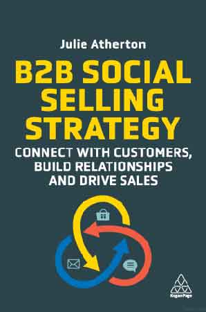 B2B Social Selling Strategy Connect with Customers, Build Relationships and Dr