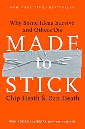 Made to Stick Why Some Ideas Survive and Others Die