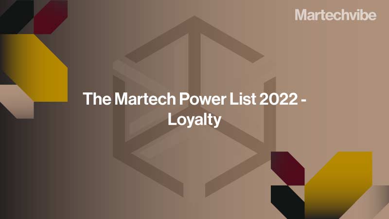Martechvibe Reveals Loyalty Power List 2022