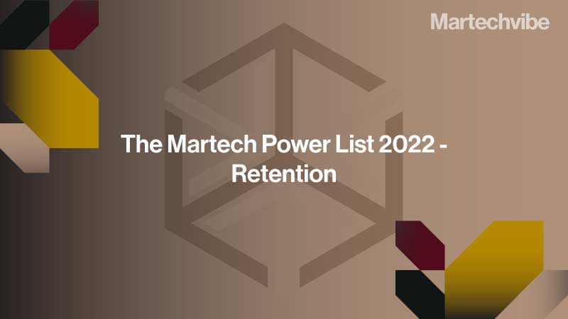 Martechvibe Reveals Retention Power List 2022